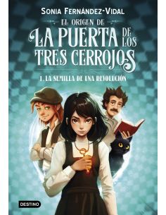 El Origen De La Puerta De Los Tres Cerrojos 1. La Semilla De Una Revolución