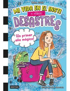 Mi Vida En El Insti Y Otros Desastres 1. ¡Un Primer Año Mágico!