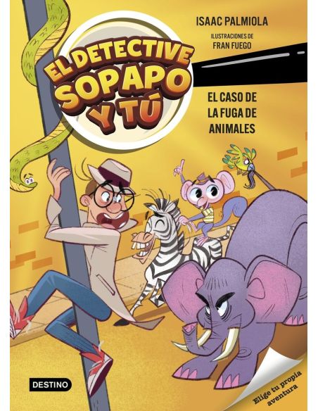 El Detective Sopapo Y Tú 2. El Caso De La Fuga De Animales