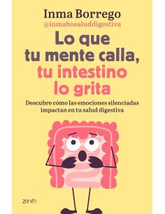 Lo Que Tu Mente Calla, Tu Intestino Lo Grita