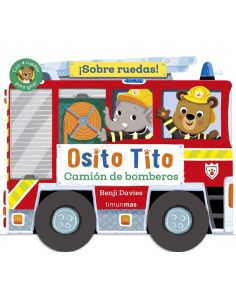 Osito Tito. ¡Sobre Ruedas! Camión De Bomberos