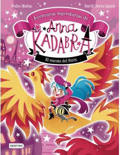 Anna Kadabra. Aventuras Legendarias 4. El Rescate Del Fénix