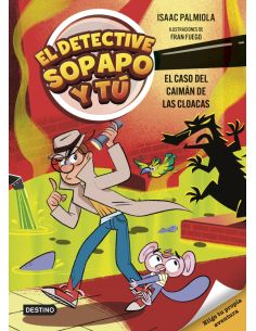 El Detective Sopapo Y Tú 5. El Caso Del Caimán De Las Cloacas