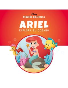 Pequeña Biblioteca Disney. Ariel Explora El Océano