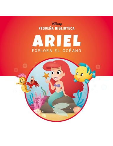 Pequeña Biblioteca Disney. Ariel Explora El Océano