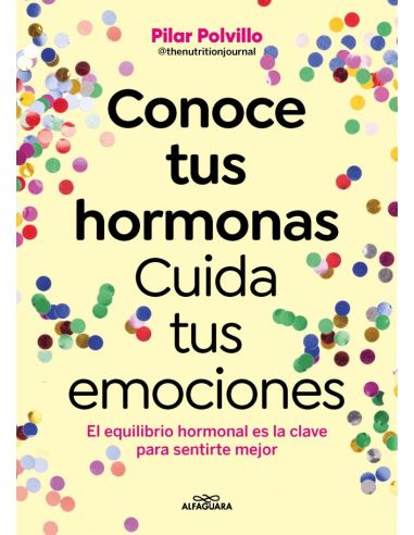 Conoce Tus Hormonas. Cuida Tus Emociones