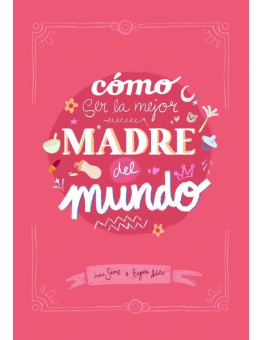 Cómo Ser La Mejor Madre Del Mundo
