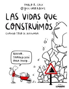 Las Vidas Que Construimos Cuando Todo Se Derrumba