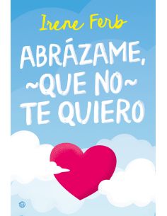 Abrázame, Que No Te Quiero
