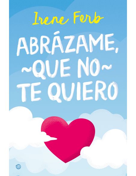 Abrázame, Que No Te Quiero