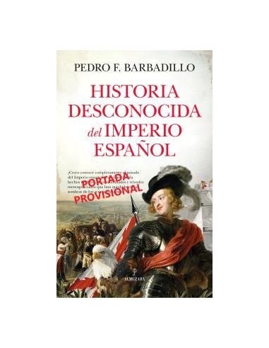 Historia Desconocida Del Imperio Español
