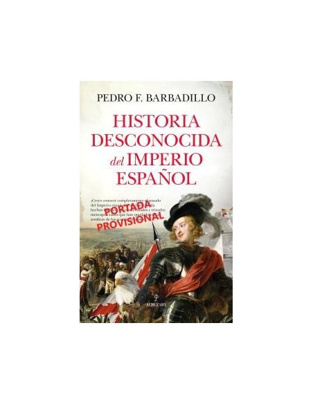 Historia Desconocida Del Imperio Español