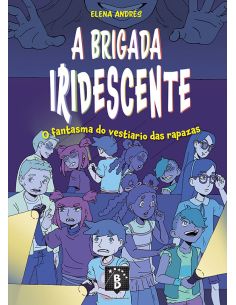 A Brigada Iridescente. O Fantasma Do Vestiario Das Rapazas