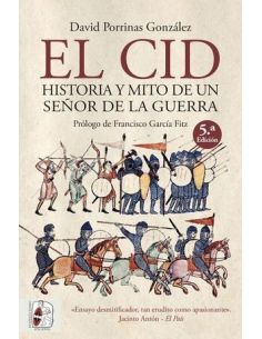 El Cid. Historia Y Mito De Un Señor De La Guerra