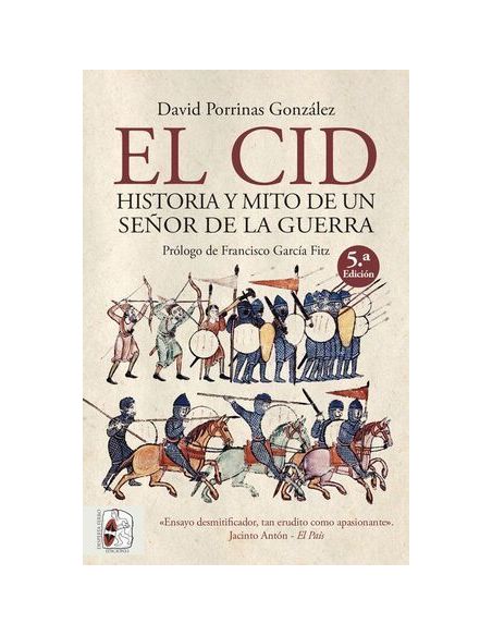 El Cid. Historia Y Mito De Un Señor De La Guerra