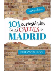 101 Curiosidades De La Calles De Madrid