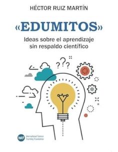 «Edumitos». Ideas Sobre El Aprendizaje Sin Respaldo