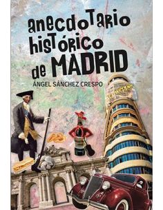 Anecdotario Histórico De Madrid