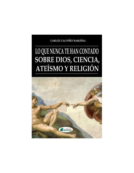 Lo Que Nunca Te Han Contado Sobre Dios, Ciencia, Ateismo Y Religion