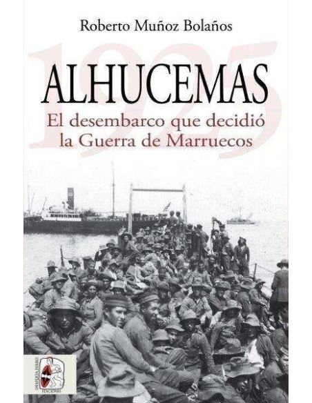 Alhucemas 1925. El Desembarco Que Decidió La Guerra De Marruecos
