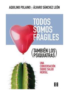 Todos Somos Frágiles (También Los Psiquiatras)