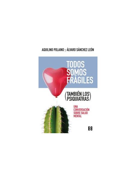 Todos Somos Frágiles (También Los Psiquiatras)