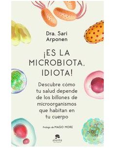 ¡Es La Microbiota, Idiota!
