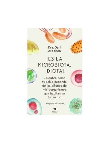 ¡Es La Microbiota, Idiota!