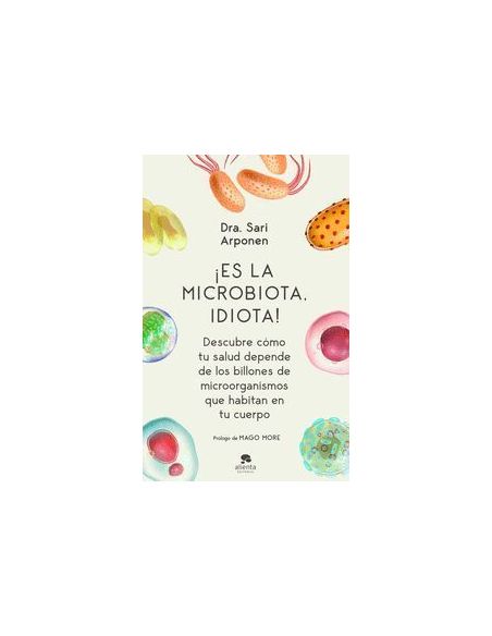 ¡Es La Microbiota, Idiota!