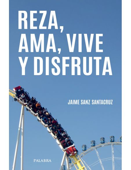 Reza, Ama, Vive Y Disfruta
