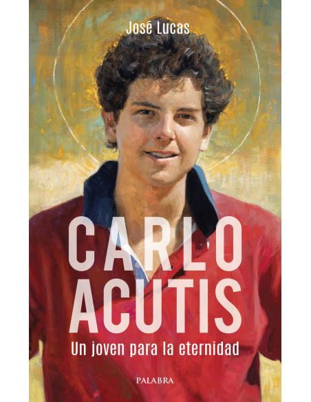 Carlo Acutis. Un Joven Para La Eternidad