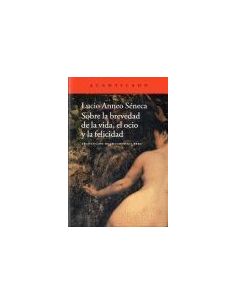 Sobre La Brevedad De La Vida, El Ocio Y La Felicidad