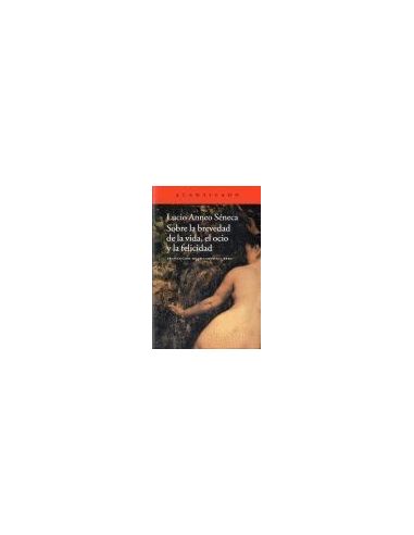 Sobre La Brevedad De La Vida, El Ocio Y La Felicidad