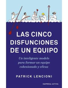 Las Cinco Disfunciones De Un Equipo