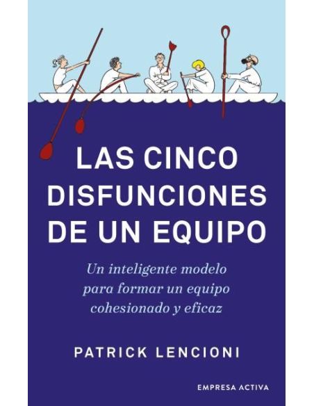 Las Cinco Disfunciones De Un Equipo