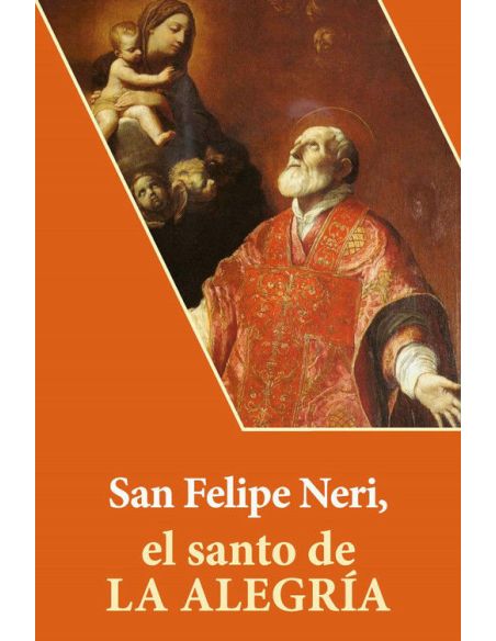 San Felipe Neri, El Santo De La Alegría
