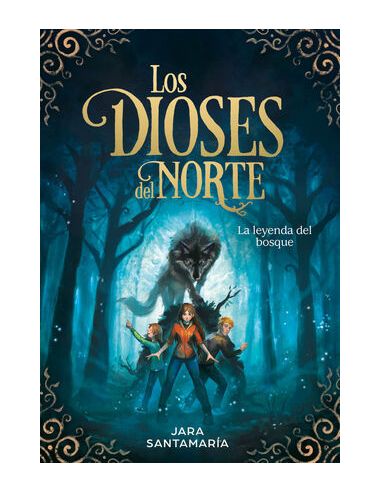 La Leyenda Del Bosque (Los Dioses Del Norte 1)