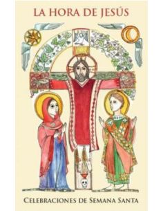 La Hora De Jesús. Celebraciones De Semana Santa