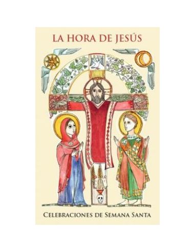 La Hora De Jesús. Celebraciones De Semana Santa