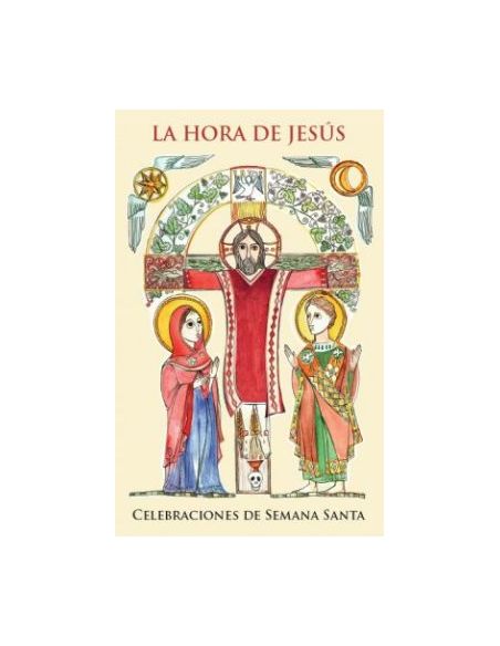 La Hora De Jesús. Celebraciones De Semana Santa