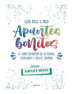 Apuntes Bonitos: Guía Paso A Paso De Lettering, Studygram Y Bullet Journal
