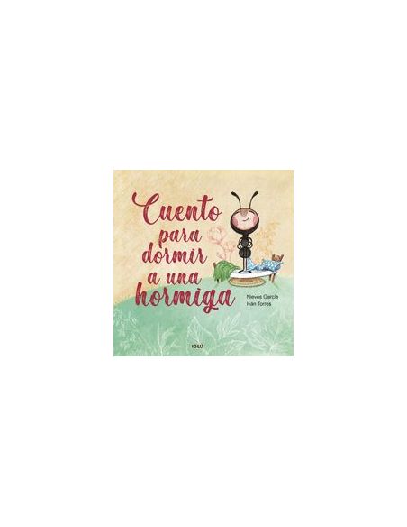 Cuento Para Dormir A Una Hormiga