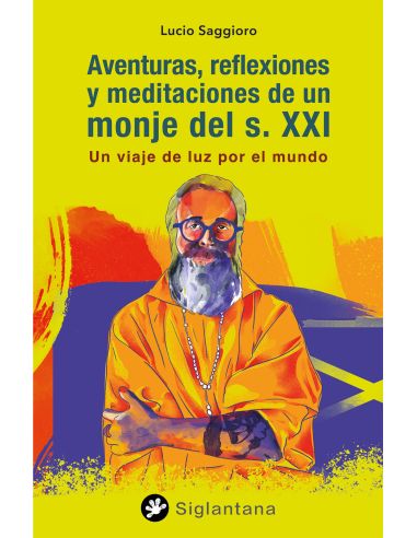 Aventuras, Reflexiones Y Meditaciones De Un Monje Del S. Xxi