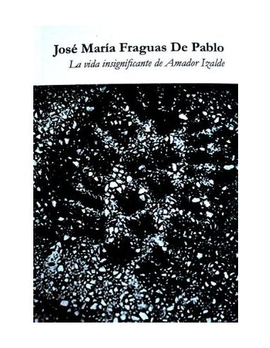 La Vida Insignificante De Amador Izalde