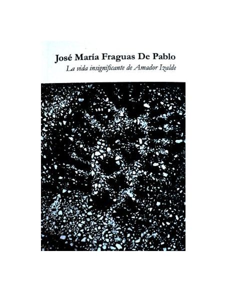 La Vida Insignificante De Amador Izalde