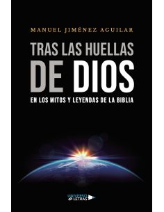 Tras Las Huellas De Dios En Los Mitos Y Leyendas De La Biblia
