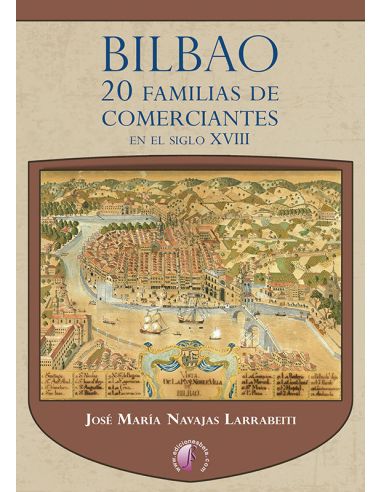 Bilbao. 20 Familias De Comerciantes En El Siglo Xviii