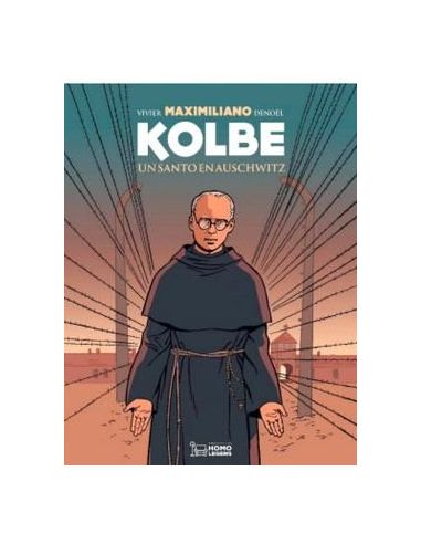 Maximiliano Kolbe. Un Santo En Auschwitz