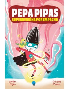 Pepa Pipas. Superheroína Por Empacho