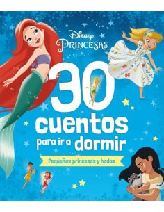 Disney. 30 Cuentos Para Ir A Dormir. Pequeñas Princesas Y Hadas